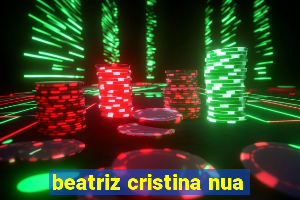 beatriz cristina nua